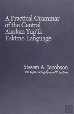 Bertrand.pt - Practical Grammar Of The Central Alaskan Yup'Ik Eskimo Language