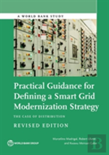 Practical Guidance For Defining A Smart Grid Modernization Strategy