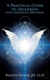 Practical Guide To Ascension With Archangel Metatron