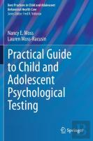 Practical Guide To Child And Adolescent Psychological Testing