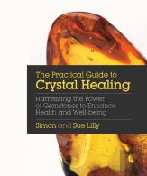 Practical Guide To Crystal Healing