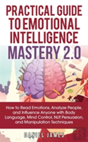 Practical Guide To Emotional Intelligence Mastery 2.0