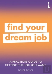 Practical Guide To Getting The Job You Want