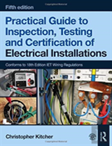 Practical Guide To Inspection, Testing And Certification Of Electrical Installations