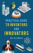 Practical Guide To Inventors And Innovators