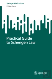 Practical Guide To Schengen Law
