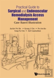 Practical Guide To Surgical And Endovascular Hemodialysis Access Management: Case Based Illustration