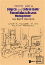 Practical Guide To Surgical And Endovascular Hemodialysis Access Management: Case Based Illustration