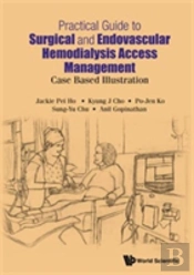 Practical Guide To Surgical And Endovascular Hemodialysis Access Management: Case Based Illustration
