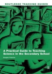 Practical Guide To Teaching Science