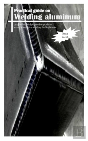 Practical Guides On Welding Aluminum