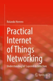 Practical Internet Of Things Networking