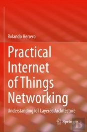 Practical Internet Of Things Networking