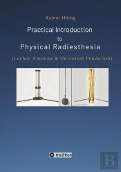Practical Introduction To Physical Radiesthesia