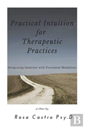 Practical Intuition For Therapeutic Prac