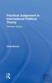 Practical Judgement In International Political Theory