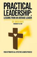 Practical Leadership Lessons From An Average Leader