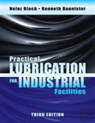 Practical Lubrication For Industrial Facilities, Third Edition