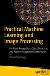 Practical Machine Learning And Image Processing