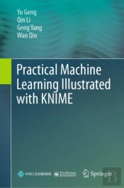 Practical Machine Learning Illustrated With Knime