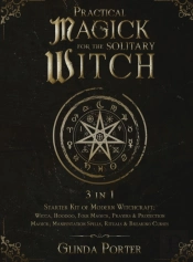 Practical Magick For The Solitary Witch (3 In 1)