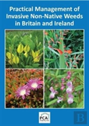 Practical Management Of Invasive Non-Native Weeds In Britain And Ireland