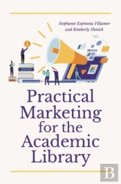 Practical Marketing For The Academic Library