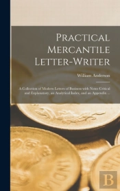 Practical Mercantile Letter-Writer : A C