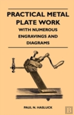 Bertrand.pt - Practical Metal Plate Work - With Numerous Engravings And Diagrams