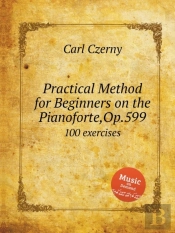 Practical Method For Beginners On The Pianoforte, Op.599
