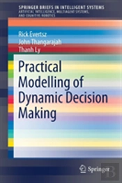 Practical Modelling Of Dynamic Decision Making