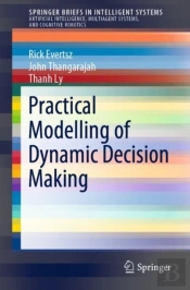 Practical Modelling Of Dynamic Decision Making
