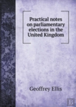 Bertrand.pt - Practical Notes On Parliamentary Elections In The United Kingdom