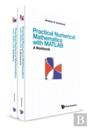 Practical Numerical Mathematics With Matlab: A Workbook And Solutions