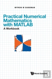 Practical Numerical Mathematics With Matlab: A Workbook