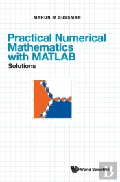 Practical Numerical Mathematics With Matlab: Solutions