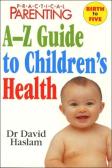 ''Practical Parenting'' A-Z Guide To Children'S Health