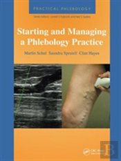 Practical Phlebology: Starting And Managing A Phlebology Practice