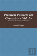Practical Pointers For Ceramists - Vol. I