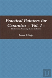 Practical Pointers For Ceramists - Vol. I