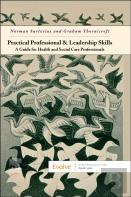 Practical Professional And Leadership Skills: A Guide For Health And Social Care Professionals