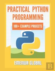 Practical Python Programming Practices (101 Common Projects)