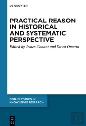 Practical Reason In Historical And Systematic Perspective
