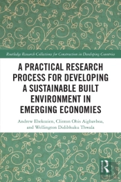 Practical Research Process For Developing A Sustainable Built Environment In Emerging Economies