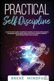 Practical Self Discipline: A Step By Ste