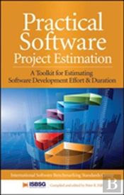 Practical Software Project Estimation: A Toolkit For Estimating Software Development Effort & Duration