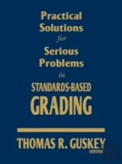 Practical Solutions For Serious Problems In Standards-Based Grading