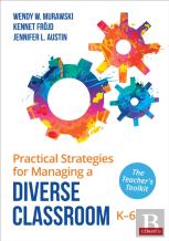 Practical Strategies For Managing A Diverse Classroom, K-6