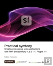 Practical Symfony 1.3 & 1.4 For Propel