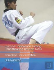 Practical Taekwondo Turning, Roundhouse & Reverse Kicks